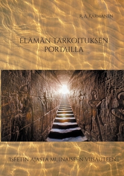 Paperback Elämän tarkoituksen portailla: Isfetin ajasta muinaiseen viisauteen [Finnish] Book