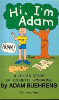 Paperback Hi, Im Adam: A Childs Story of Tourette Syndrome Book