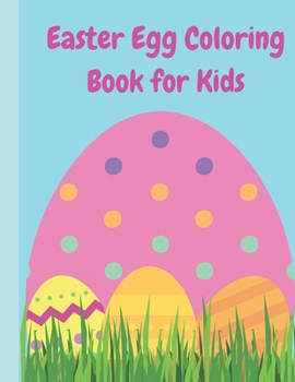 Paperback Easter Egg Coloring Book For Kids: Easter Egg Coloring Book for Kids Ages 4-8 Book