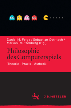 Paperback Philosophie Des Computerspiels: Theorie - PRAXIS - Ästhetik [German] Book