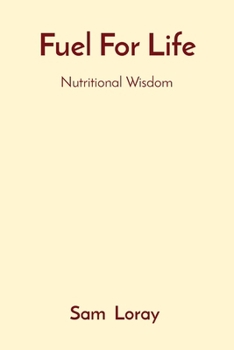 Paperback Fuel For Life: Nutritional Wisdom Book