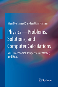 Hardcover Physics--Problems, Solutions, and Computer Calculations: Vol. 1 Mechanics, Properties of Matter, and Heat Book