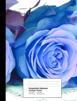 Paperback Composition Notebook College Ruled 7.44 X 9.69 Inches 100 Sheets / 200 Pages: Blue Roses and Sheet Music Book