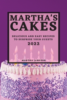 Paperback Martha's Cakes 2022: Delicious and Easy Recipes to Surprise Your Guests Book