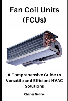 Paperback Fan Coil Units (FCUs): A Comprehensive Guide to Versatile and Efficient HVAC Solutions Book