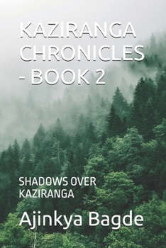 KAZIRANGA CHRONICLES - BOOK 2: SHADOWS OVER KAZIRANGA (The Chronicles Saga)
