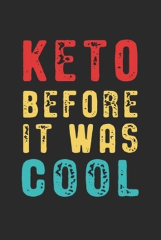 Keto Before it Was Cool: Funny Keto Gift Idea for Keto Diet Lovers (6 x 9" Blank Lined Journal Notebook)