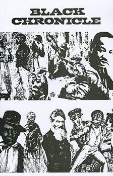 Paperback Black Chronicle: From the Slavery Era - 1778 to the Beginning of the Civil Rights Movement - 1956 Book