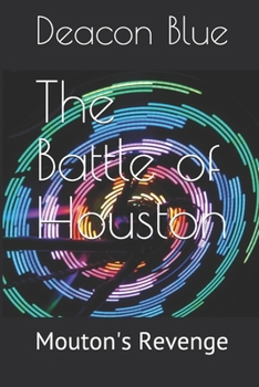 Paperback The Battle of Houston: Mouton's Revenge Book