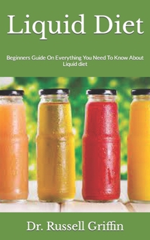 Paperback Liquid Diet: Beginners Guide On Everything You Need To Know About Liquid diet Book