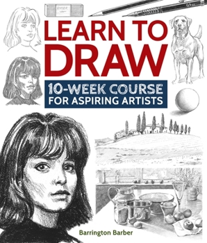 Hardcover Learn to Draw: 10-Week Course for Aspiring Artists Book