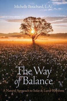 Paperback The Way of Balance: A Natural Approach to Solar and Lunar Rhythms Book