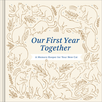 Hardcover Our First Year Together: A Memory Keeper for Your New Cat Book