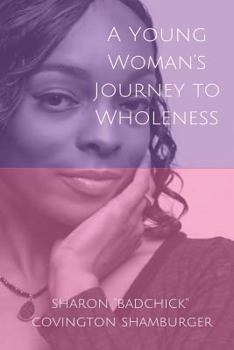 Paperback A Young Woman's Journey To Wholeness Book