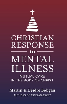 Paperback Christian Response to Mental Illness: Mutual Care in the Body of Christ Book