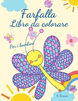 Paperback Farfalla libro da colorare per bambini 4-8 anni: Adorabili pagine da colorare con farfalle, immagini grandi, uniche e di alta qualità per ragazze, rag [Italian] Book