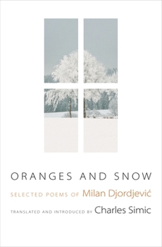 Paperback Oranges and Snow: Selected Poems of Milan Djordjevic Book