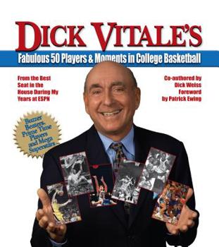 Paperback Dick Vitale's Fabulous 50 Players and Moments in College Basketball: From the Best Seat in the House During My Years at ESPN Book