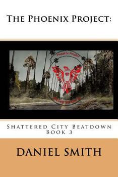 Paperback The Phoenix Prroject: Shattered City Beatdown Book