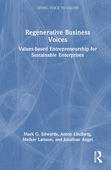 Hardcover Regenerative Business Voices: Values-based Entrepreneurship for Sustainable Enterprises Book