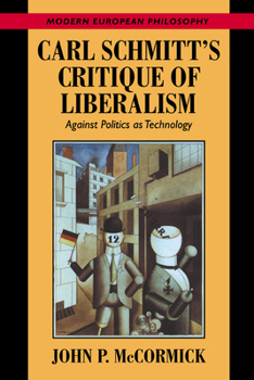 Carl Schmitt's Critique of Liberalism: Against Politics as Technology - Book  of the Modern European Philosophy