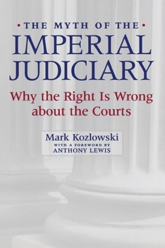 Hardcover The Myth of the Imperial Judiciary: Why the Right Is Wrong about the Courts Book