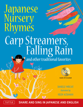 Hardcover Japanese Nursery Rhymes: Carp Streamers, Falling Rain and Other Traditional Favorites (Share and Sing in Japanese & English; Includes Audio CD) Book