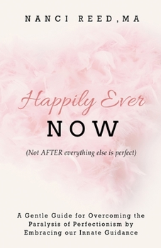 Paperback Happily Ever NOW: (Not AFTER everything else is perfect) Book