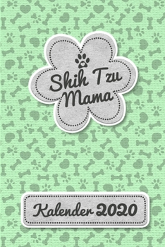 Shih Tzu Kalender 2020: Geschenk Wochenplaner,Terminkalender 2020 für Hundebesitzer, Frauchen Herrchen eines Hundes. Lustiger Spruch Geschenkidee zu ... und Planer (German Edition)