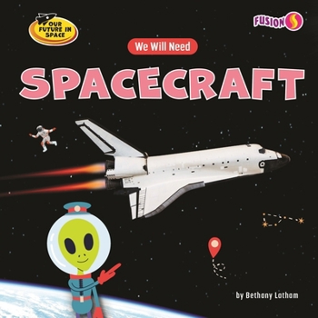 We Will Need Spacecraft