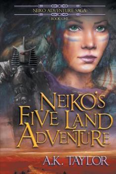 Neiko's Five Land Adventure - Book #1 of the Neiko Adventure Saga