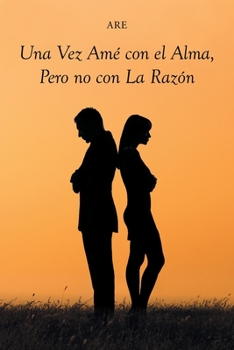 Paperback Una Vez Amé con el Alma, Pero no con La Razón [Spanish] Book