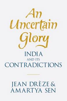 Hardcover An Uncertain Glory: India and Its Contradictions Book