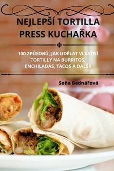 Paperback Nejlepsí Tortilla Press KuchaŘka [Chechen] Book