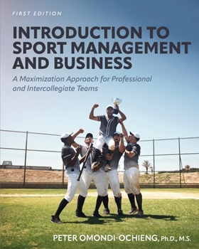 Paperback Introduction to Sport Management and Business: A Maximization Approach for Professional and Intercollegiate Teams Book