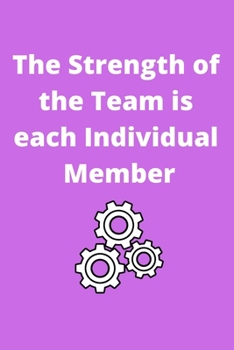 Paperback The Strength of the Team is each Individual Member: Office Lined Blank Notebook Journal With A Funny Saying On The Outside Book