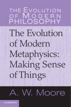 Hardcover The Evolution of Modern Metaphysics: Making Sense of Things Book