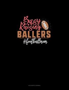 Busy Raising Ballers #Footballmom: Accounts Journal
