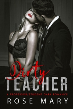 Paperback Dirty Teacher: A Professor/Student Dark Romance Book