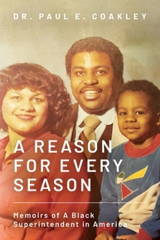 Paperback A Reason for Every Season: Memoirs of A Black Superintendent in America Book