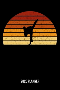 2020 Planner: Vintage Sunset Karate Weekly & Monthly Planner 2020 - 52 Week Calendar 6 x 9 Organizer - Gift For Martial Artists And Karate Lovers