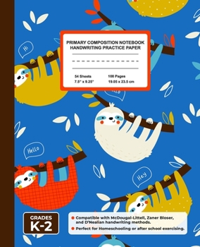 Primary Composition Notebook Handwriting Practice Paper: Funny Sloth Blank Writing Sheets for Kindergarten to 2nd Grade Elementary Students, School Exercise Book for Kids