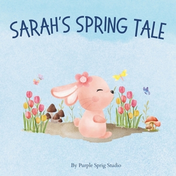 Paperback Sarah's Spring Tale: A Springtime book for kids Book