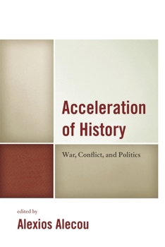 Hardcover Acceleration of History: War, Conflict, and Politics Book