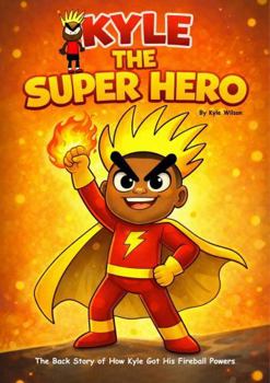 Paperback Kyle, The Super Hero: The Backstory of How Kyle Got His Fireball Powers (Autism Funnies) Book