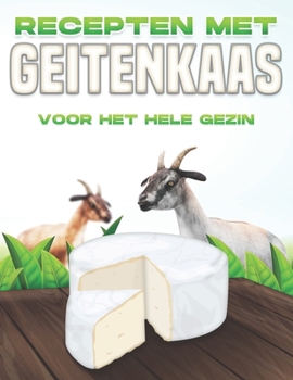 Paperback Recepten Met Geitenkaas Voor Het Hele Gezin [Dutch] Book