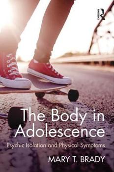 Paperback The Body in Adolescence: Psychic Isolation and Physical Symptoms Book