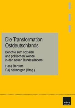 Die Transformation Ostdeutschlands: Berichte Zum Sozialen Und Politischen Wandel in Den Neuen Bundeslandern