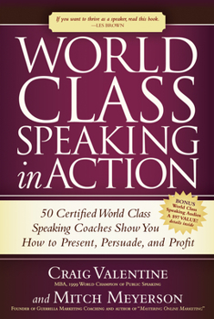 Paperback World Class Speaking in Action: 50 Certified World Class Speaking Coaches Show You How to Present, Persuade, and Profit Book