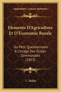 Paperback Elements D'Agriculture Et D'Economie Rurale: Ou Petit Questionnaire A L'Usage Des Ecoles Communales (1853) [French] Book